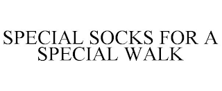 SPECIAL SOCKS FOR A SPECIAL WALK