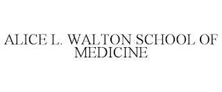 ALICE L. WALTON SCHOOL OF MEDICINE