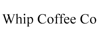 WHIP COFFEE CO