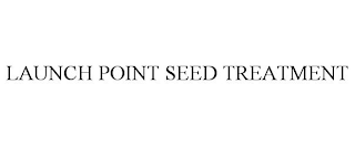 LAUNCH POINT SEED TREATMENT