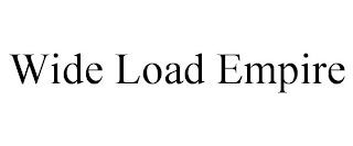 WIDE LOAD EMPIRE