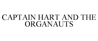 CAPTAIN HART AND THE ORGANAUTS