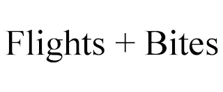 FLIGHTS + BITES