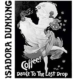 ISADORA DUNKING COFFEE! DANCE TO THE LAST DROP