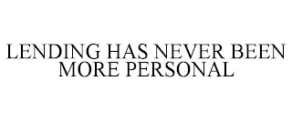 LENDING HAS NEVER BEEN MORE PERSONAL