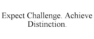 EXPECT CHALLENGE. ACHIEVE DISTINCTION.