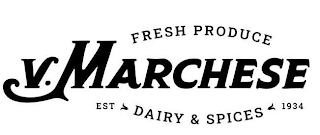 V. MARCHESE FRESH PRODUCE DAIRY & SPICES EST 1934