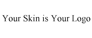 YOUR SKIN IS YOUR LOGO