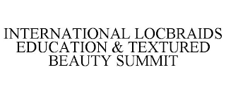 INTERNATIONAL LOCBRAIDS EDUCATION & TEXTURED BEAUTY SUMMIT