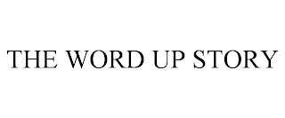 THE WORD UP STORY