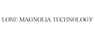 LONE MAGNOLIA TECHNOLOGY