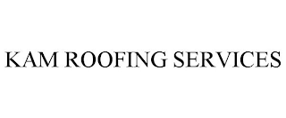 KAM ROOFING SERVICES