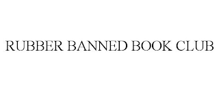 RUBBER BANNED BOOK CLUB