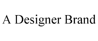 A DESIGNER BRAND