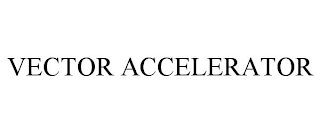 VECTOR ACCELERATOR