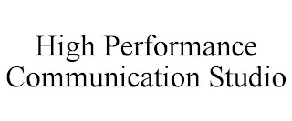 HIGH PERFORMANCE COMMUNICATION STUDIO