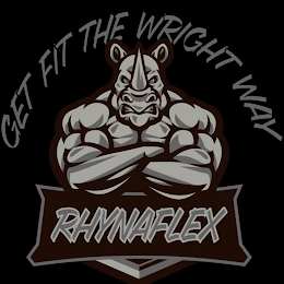 GET FIT THE WRIGHT WAY RHYNAFLEX