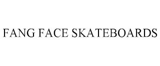 FANG FACE SKATEBOARDS