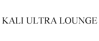 KALI ULTRA LOUNGE