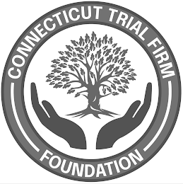 CONNECTICUT TRIAL FIRM FOUNDATION