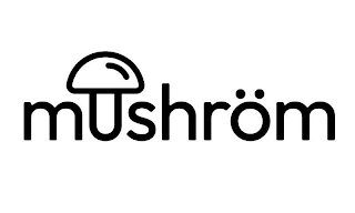 MUSHRÖM