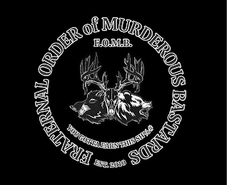 FRATERNAL ORDER OF MURDEROUS BASTARDS EST. 2010 F.O.M.B. YOU GOTTA EARN THIS SH%#