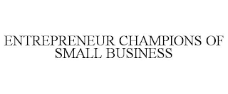 ENTREPRENEUR CHAMPIONS OF SMALL BUSINESS