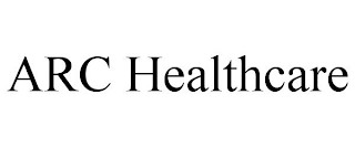 ARC HEALTHCARE