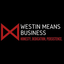 WESTIN MEANS BUSINESS HONESTY, DEDICATION, PERSISTENCE.