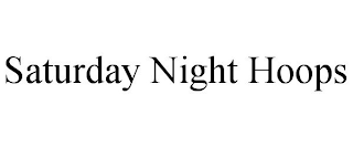 SATURDAY NIGHT HOOPS