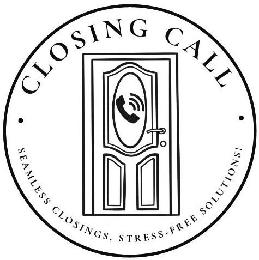 · CLOSING CALL · SEAMLESS CLOSINGS. STRESS-FREE SOLUTIONS!