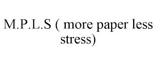 M.P.L.S ( MORE PAPER LESS STRESS)