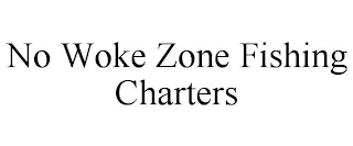 NO WOKE ZONE FISHING CHARTERS