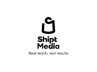 SHIPT MEDIA REAL REACH, REAL RESULTS