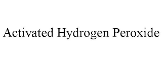 ACTIVATED HYDROGEN PEROXIDE