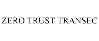 ZERO TRUST TRANSEC