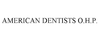 AMERICAN DENTISTS O.H.P.