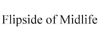 FLIPSIDE OF MIDLIFE