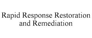 RAPID RESPONSE RESTORATION AND REMEDIATION