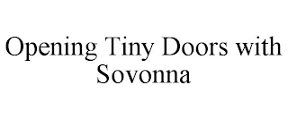 OPENING TINY DOORS WITH SOVONNA