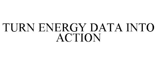 TURN ENERGY DATA INTO ACTION