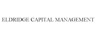 ELDRIDGE CAPITAL MANAGEMENT