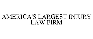 AMERICA'S LARGEST INJURY LAW FIRM