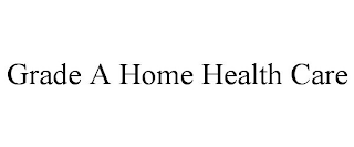 GRADE A HOME HEALTH CARE