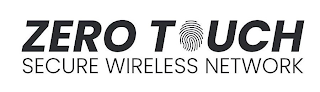 ZERO TOUCH SECURE WIRELESS NETWORK