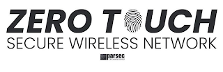 ZERO TOUCH SECURE WIRELESS NETWORK PARSEC TECHNOLOGIES