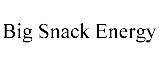 BIG SNACK ENERGY