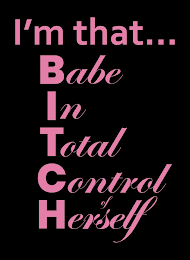 I'M THAT... BABE IN TOTAL CONTROL HERSELF