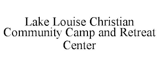 LAKE LOUISE CHRISTIAN COMMUNITY CAMP AND RETREAT CENTER