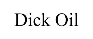 DICK OIL